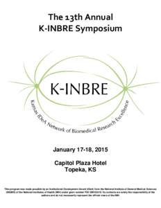 The 13th Annual K-INBRE Symposium January 17-18, 2015 Capitol Plaza Hotel Topeka, KS