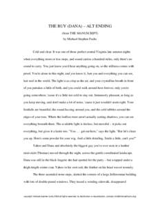 THE BUY (DANA) – ALT ENDING (from THE MANUSCRIPT) by Michael Stephen Fuchs Cold and clear. It was one of those perfect central Virginia late autumn nights when everything more or less stops, and sound carries a hundred
