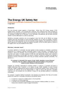 The Energy UK Safety Net Protecting Vulnerable Customers from Disconnection 17 April 2014 Introduction The main domestic energy suppliers in Great Britain - British Gas, EDF Energy, npower, E.ON,