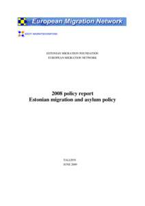 ESTONIAN MIGRATION FOUNDATION EUROPEAN MIGRATION NETWORK 2008 policy report Estonian migration and asylum policy