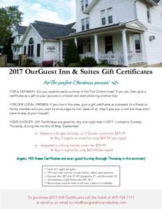 2017 OurGuest Inn & Suites Gift Certificates eThe perfect Christmas present! f FOR A GETAWAY: Do you vacation each summer in the Port Clinton area? If you do, then give a certificate as a gift to your spouse or a friend 