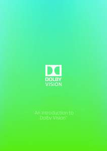 An Introduction to Dolby Vision™ 1  Dolby introduced Dolby Vision™ in January 2014 as the natural next step after 4K—