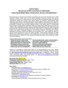 Call For Papers Special Issue of IEEE Transactions on Multimedia “Cloud-Based Mobile Media: Infrastructure, Services and Applications” Recent advances in smart phone technologies have fueled a new wave of user demand