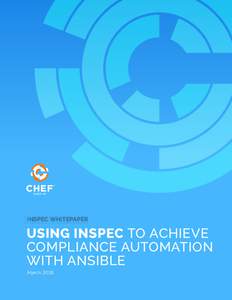 INSPEC WHITEPAPER  USING INSPEC TO ACHIEVE COMPLIANCE AUTOMATION WITH ANSIBLE March 2018
