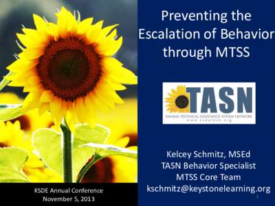 Preventing the Escalation of Behavior through MTSS KSDE Annual Conference November 5, 2013