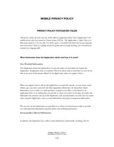 MOBILE PRIVACY POLICY  PRIVACY POLICY FOR SAFARI TALES This privacy policy governs your use of the software application Safari Tales (“Application”) for mobile devices that was created by Kuato Games UK Ltd. The Appl