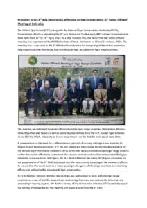 Precursor to the 3rd Asia Ministerial Conference on tiger conservation - 1st Senior Officers’ Meeting at Dehradun The Global Tiger Forum (GTF), along with the National Tiger Conservation Authority (NTCA), Government of