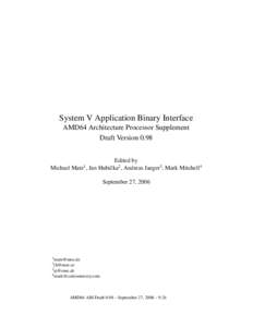 System V Application Binary Interface AMD64 Architecture Processor Supplement Draft Version 0.98 Edited by Michael Matz , Jan Hubiˇcka2 , Andreas Jaeger3 , Mark Mitchell4 1