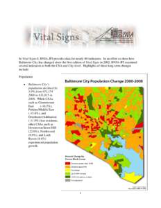 In Vital Signs 8, BNIA-JFI provides data for nearly 80 indicators. In an effort to show how Baltimore City has changed since the first edition of Vital Signs in 2002, BNIA-JFI examined several indicators at both the CSA 