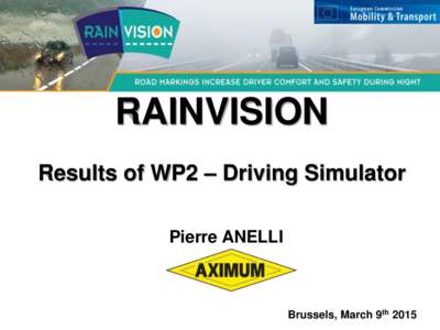 RAINVISION Results of WP2 – Driving Simulator Pierre ANELLI Brussels, March 9th 2015