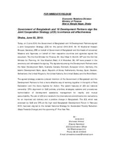 FOR IMMEDIATE RELEASE Economic Relations Division Ministry of Finance Sher-e- Bangla Nagar, Dhaka  Government of Bangladesh and 18 Development Partners sign the