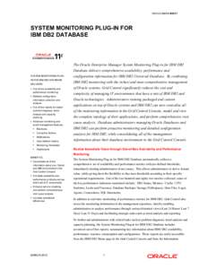 ORACLE DATA SHEET  SYSTEM MONITORING PLUG-IN FOR IBM DB2 DATABASE  The Oracle Enterprise Manager System Monitoring Plug-in for IBM DB2
