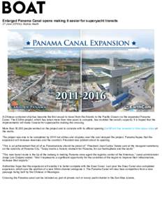 Enlarged Panama Canal opens making it easier for superyacht transits 27 June 2016 by Sophia Heath A Chinese container ship has become the first vessel to travel from the Atlantic to the Pacific Ocean via the expanded Pan