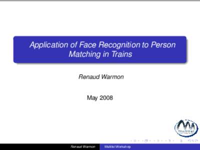 Application of Face Recognition to Person Matching in Trains Renaud Warmon May 2008