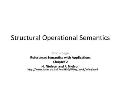 Structural Operational Semantics Mooly Sagiv Reference: Semantics with Applications Chapter 2 H. Nielson and F. Nielson