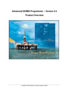 Advanced GEM80 Programmer – Version 3.5 Product Overview Copyright © 2006 Advanced Technical Software Limited  Advanced GEM80 Programmer