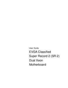 User Guide  EVGA Classified Super Record 2 (SR-2) Dual Xeon Motherboard