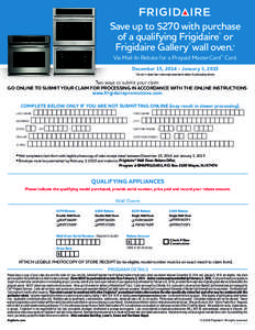 Save up to $270 with purchase of a qualifying Frigidaire® or Frigidaire Gallery® wall oven.* Via Mail-In Rebate for a Prepaid MasterCard® Card. December 15, [removed]January 3, 2015 *Via mail in rebate. See in store sal