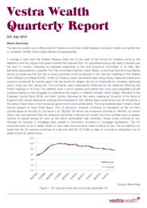 Vestra Wealth Quarterly Report Q3: July 2013 Macro Summary The second quarter was a difficult one for investors as a string of data releases and policy maker commentary led to increased volatility across asset classes an