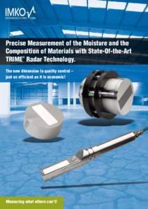 Precise Measurement of the Moisture and the Composition of Materials with State-Of-the-Art TRIME Radar Technology. ®  The new dimension to quality control –