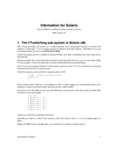 Information for Solaris David Holland, modified by Marc Aurele La France 2004 August[removed]The VT-switching sub-system in Solaris x86 The virtual terminal sub-system is a undocumented, and unsupported feature of Solaris 