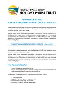 BRUNSWICK HEADS PLAN OF MANAGEMENT MONTHLY UPDATE – March 2015 There has been much discussion in the community about what is happening with the scheduled improvements outlined in the Adopted Plans of Management for the