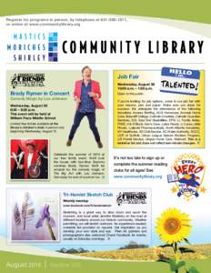 Register for programs in person, by telephone at, or online at www.communitylibrary.org Job Fair Brady Rymer in Concert Comedy Magic by Lou Johnson
