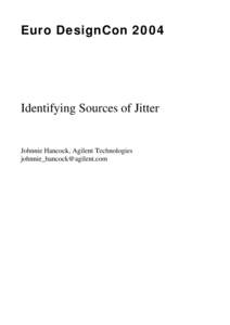 Euro DesignConIdentifying Sources of Jitter Johnnie Hancock, Agilent Technologies 