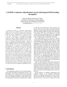CALIPER: Continuous Authentication Layered with Integrated PKI Encoding Recognition Ethan M. Rudd and Terrance E. Boult University of Colorado at Colorado Springs Vision and Security Technology (VAST) Lab {erudd,tboult}@