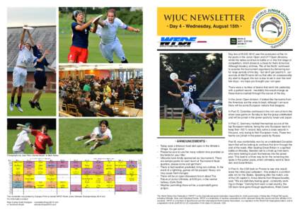 WJUC NEWSLETTER • Day 4 - Wednesday, August 15th • Day two of WJUC 2012 saw the conclusion of the initial pools in the Junior Open and U17 Open divisions, whilst the ladies continue to battle on in this first stage o