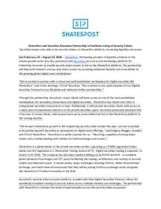 SharesPost and Securitize Announce Partnership to Facilitate Listing of Security Tokens Securitize issuers now able to list security tokens on SharesPost platform, increasing liquidity and access San Francisco, CA – Au