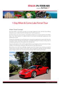 Italia in FERRARI  1-Day Milan & Como Lake Ferrari Tour A New Travel Concept Red Travel offers a new travel concept; an innovative approach to the self-drive tour offering absolute luxury combined with the ultimate Gran 