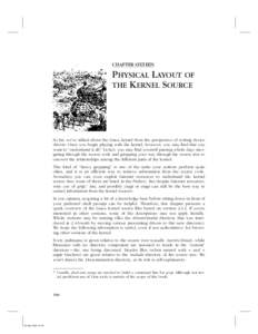 CHAPTER SIXTEEN  PHYSICAL LAYOUT OF THE KERNEL SOURCE  So far, we’ve talked about the Linux kernel from the perspective of writing device