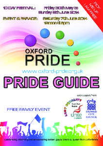 Welcome to the 12th Annual Oxford Pride Theme: Role Models  Oxford Pride is a 10-day arts and cultural festival from Friday 30th May to Sunday 8th June. We