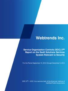 Webtrends Inc. Service Organization Controls (SOC) 3SM Report on the SaaS Solutions Services System Relevant to Security  For the Period September 10, 2014 through December 9, 2014