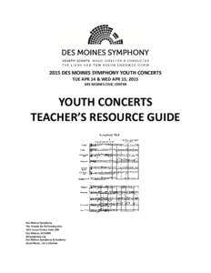 2015 DES MOINES SYMPHONY YOUTH CONCERTS TUE APR 14 & WED APR 15, 2015 DES MOINES CIVIC CENTER YOUTH CONCERTS TEACHER’S RESOURCE GUIDE