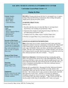 B.B. KING MUSEUM AND DELTA INTERPRETIVE CENTER Curriculum Lesson Plans Grade[removed]Singing the Blues Content Area(s): Language Arts Social Studies