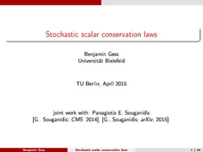 Stochastic scalar conservation laws Benjamin Gess Universität Bielefeld TU Berlin, April 2015