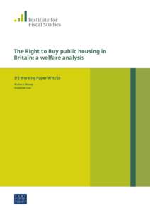 The Right to Buy public housing in Britain: a welfare analysis IFS Working Paper W16/20 Richard Disney Guannan Luo