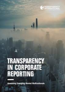 Transparency in Corporate Reporting Assessing Emerging Market Multinationals  Transparency International is a global movement with one vision: