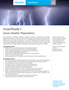 ImpactReady™  ImpactReady™ Severe Weather Preparedness Severe weather is the leading challenge to business continuity for organizations worldwide. International research confirms that winter storms, hurricanes, tropi