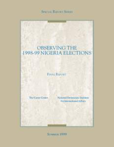 S PECIAL R EPORT SERIES  OBSERVING THE[removed]NIGERIA ELECTIONS  F INAL R EPORT