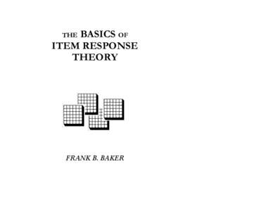 BASICS OF ITEM RESPONSE THEORY THE  FRANK B. BAKER