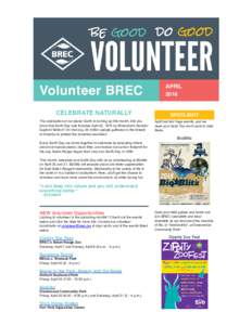 Volunteer BREC CELEBRATE NATURALLY The celebration of our planet Earth is coming up this month. Did you know that Earth Day was founded April 22, 1970 by Winsconsin Senator Gaylord Nelson? On that day, 20 million people 