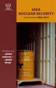 IAEA Nuclear Security Achievements 2002–2012 Strengthening a global