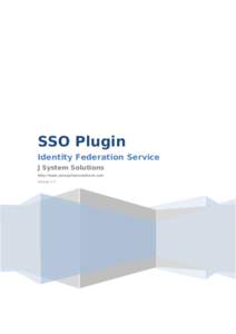SSO Plugin Identity Federation Service J System Solutions http://www.javasystemsolutions.com Version 3.3
