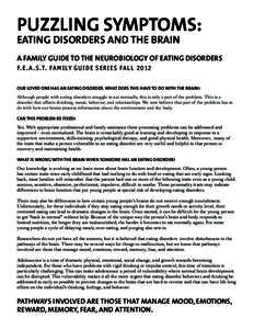 PUZZLING SYMPTOMS: EATING DISORDERS AND THE BRAIN A FAMILY GUIDE TO THE NEUROBIOLOGY OF EATING DISORDERS F.E.A .S.T. FAMILY GUIDE SERIES FALLOUR LOVED ONE HAS AN EATING DISORDER. WHAT DOES THIS HAVE TO DO WITH THE