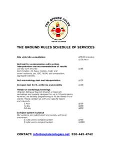 THE GROUND RULES SCHEDULE OF SERVICES Site visit/site consultation Soil test for contamination with written interpretation and recommendations of results (10 day turn around) test includes: 22 heavy metals, major and