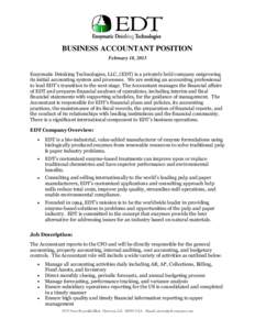 BUSINESS ACCOUNTANT POSITION February 18, 2013 Enzymatic Deinking Technologies, LLC, (EDT) is a privately held company outgrowing its initial accounting system and processes. We are seeking an accounting professional to 