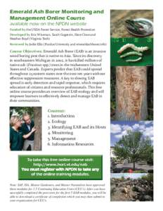 Emerald Ash Borer Monitoring and Management Online Course available now on the NPDN website Funded by the USDA Forest Service, Forest Health Protection Developed by Eric Wiseman, Sarah Gugercin, Dave Close and Heather Bo